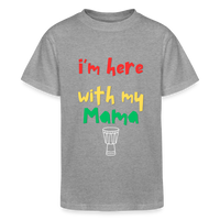 I'm here with my Mama Children's Tee - heather gray