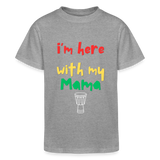 I'm here with my Mama Children's Tee - heather gray