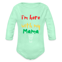 I'm Here with My Mama Organic Long Sleeve Baby Bodysuit - light mint