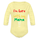 I'm Here with My Mama Organic Long Sleeve Baby Bodysuit - washed yellow