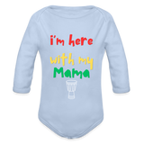 I'm Here with My Mama Organic Long Sleeve Baby Bodysuit - sky