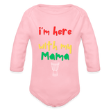 I'm Here with My Mama Organic Long Sleeve Baby Bodysuit - light pink